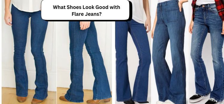 what shoes look good with flare jeans