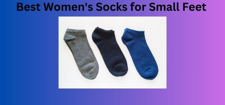 Best Women's Socks for Small Feet