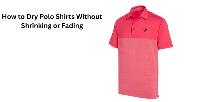 How to Dry Polo Shirts