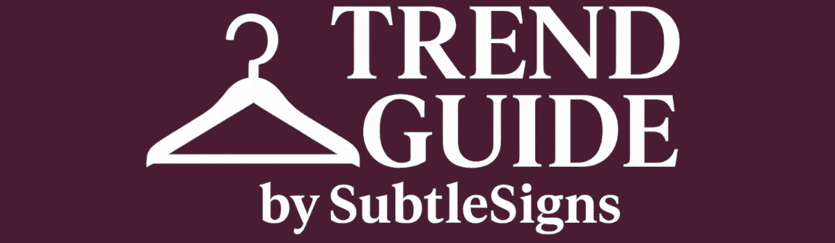  Trend Guide by SubtleSigns